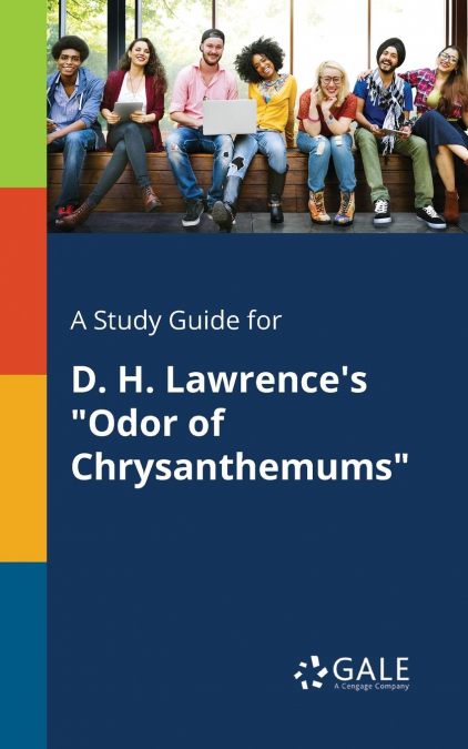 A Study Guide for D. H. Lawrence’s 'Odor of Chrysanthemums'