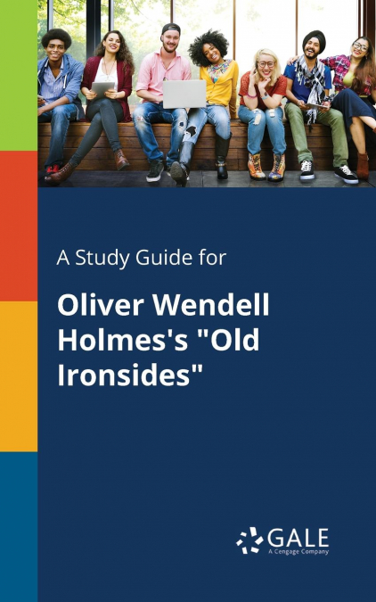 A Study Guide for Oliver Wendell Holmes’s 'Old Ironsides'