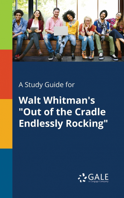A Study Guide for Walt Whitman’s 'Out of the Cradle Endlessly Rocking'