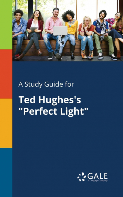 A Study Guide for Ted Hughes’s 'Perfect Light'