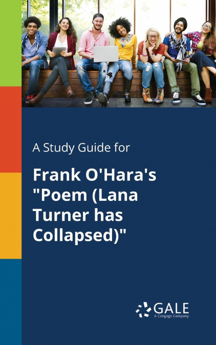A Study Guide for Frank O’Hara’s 'Poem (Lana Turner Has Collapsed)'