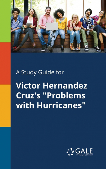 A Study Guide for Victor Hernandez Cruz’s 'Problems With Hurricanes'