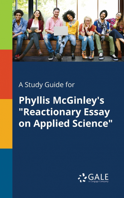 A Study Guide for Phyllis McGinley’s 'Reactionary Essay on Applied Science'