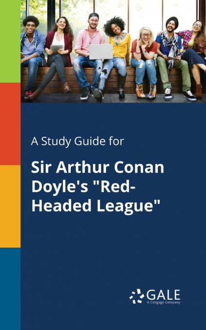 A Study Guide for Sir Arthur Conan Doyle’s 'Red-Headed League'