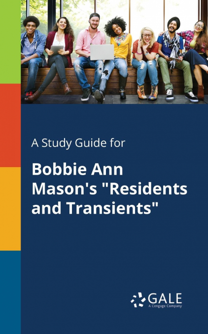 A Study Guide for Bobbie Ann Mason’s 'Residents and Transients'