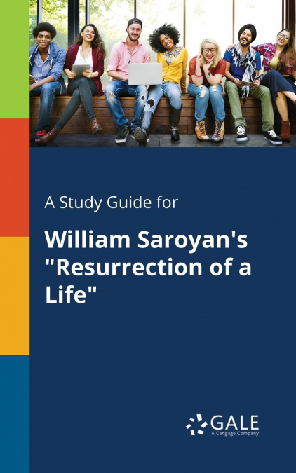 A Study Guide for William Saroyan’s 'Resurrection of a Life'