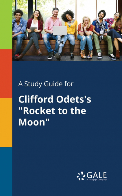 A Study Guide for Clifford Odets’s 'Rocket to the Moon'