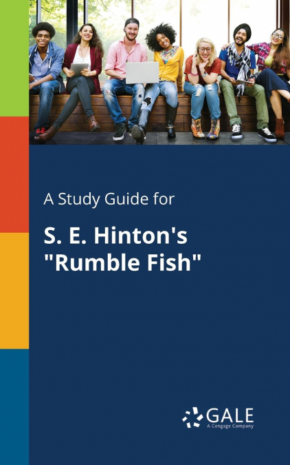 A Study Guide for S. E. Hinton’s 'Rumble Fish'