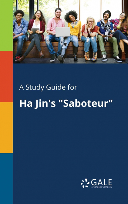A Study Guide for Ha Jin’s 'Saboteur'