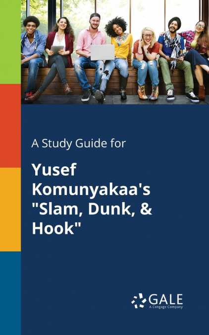 A Study Guide for Yusef Komunyakaa’s 'Slam, Dunk, & Hook'