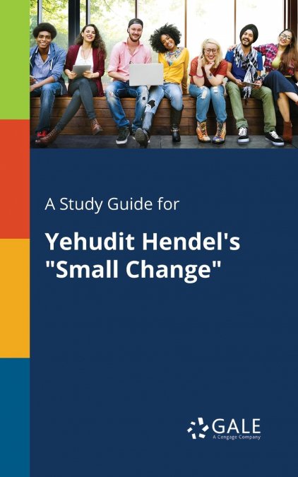 A Study Guide for Yehudit Hendel’s 'Small Change'