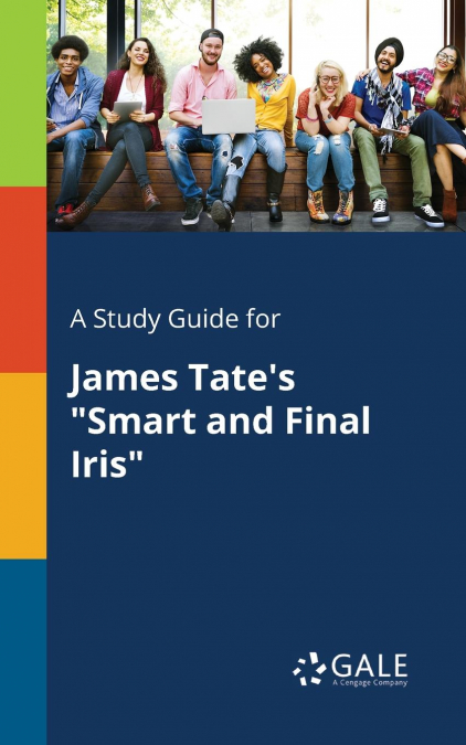 A Study Guide for James Tate’s 'Smart and Final Iris'