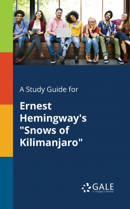 A Study Guide for Ernest Hemingway’s 'Snows of Kilimanjaro'