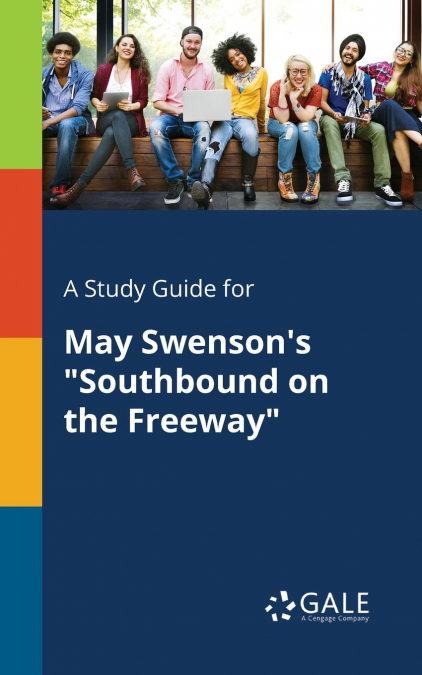 A Study Guide for May Swenson’s 'Southbound on the Freeway'