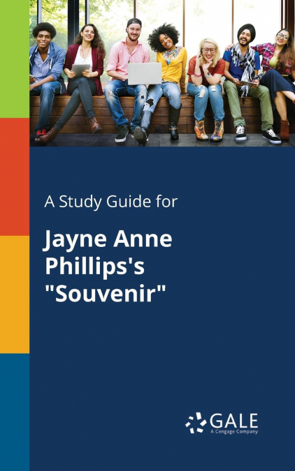 A Study Guide for Jayne Anne Phillips’s 'Souvenir'