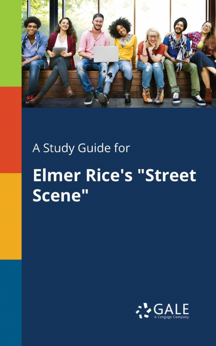 A Study Guide for Elmer Rice’s 'Street Scene'