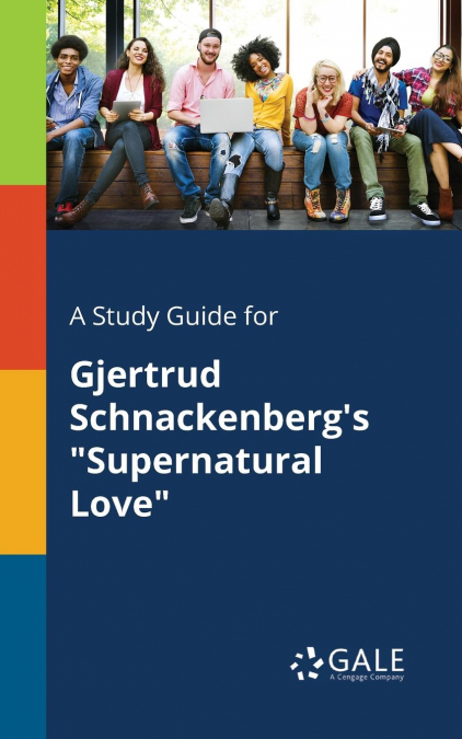 A Study Guide for Gjertrud Schnackenberg’s 'Supernatural Love'