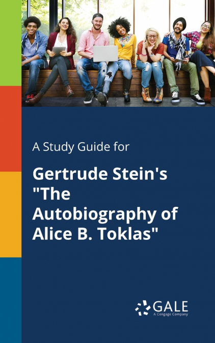 A Study Guide for Gertrude Stein’s 'The Autobiography of Alice B. Toklas'
