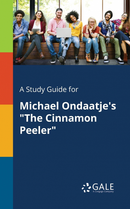 A Study Guide for Michael Ondaatje’s 'The Cinnamon Peeler'