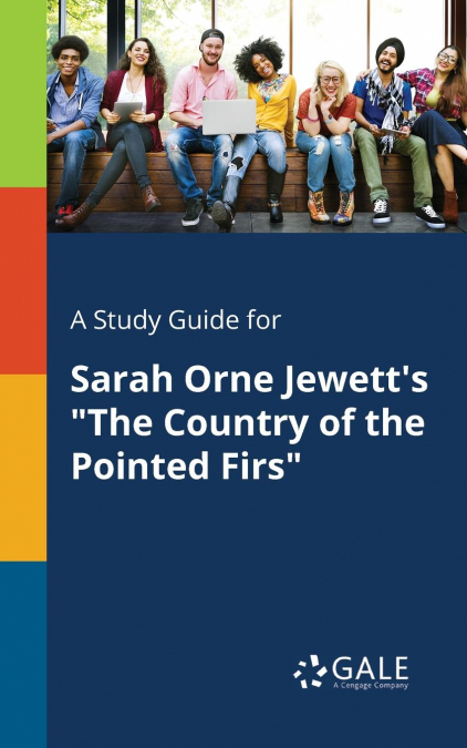 A Study Guide for Sarah Orne Jewett’s 'The Country of the Pointed Firs'