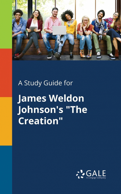 A Study Guide for James Weldon Johnson’s 'The Creation'