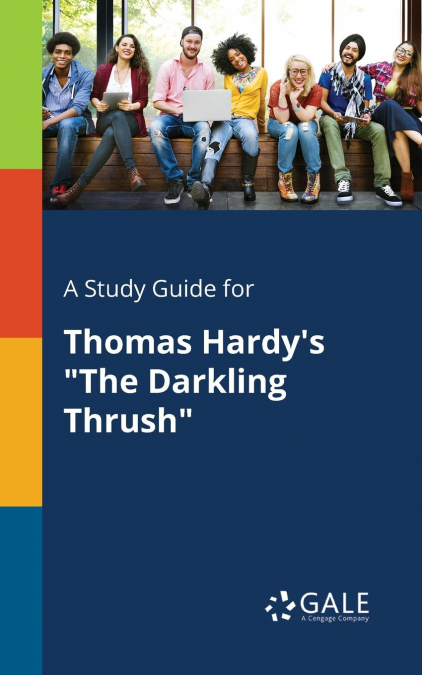 A Study Guide for Thomas Hardy’s 'The Darkling Thrush'