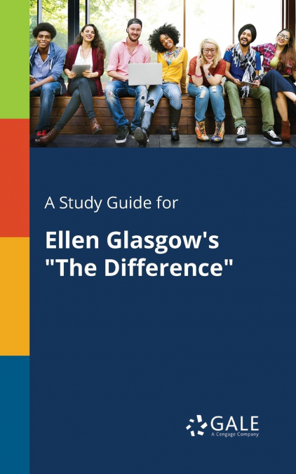 A Study Guide for Ellen Glasgow’s 'The Difference'