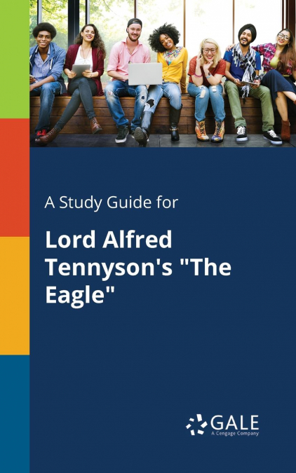 A Study Guide for Lord Alfred Tennyson’s 'The Eagle'