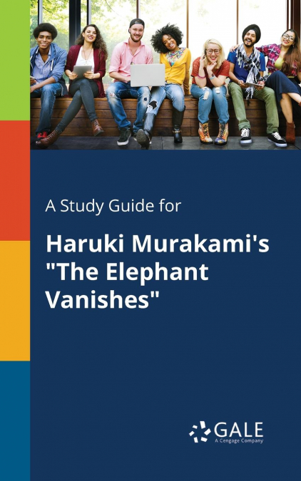 A Study Guide for Haruki Murakami’s 'The Elephant Vanishes'