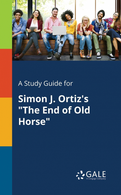 A Study Guide for Simon J. Ortiz’s 'The End of Old Horse'