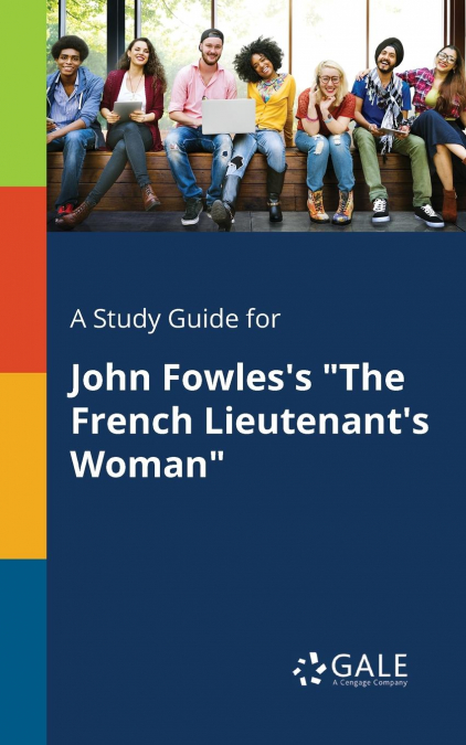 A Study Guide for John Fowles’s 'The French Lieutenant’s Woman'