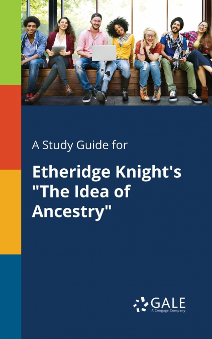 A Study Guide for Etheridge Knight’s 'The Idea of Ancestry'