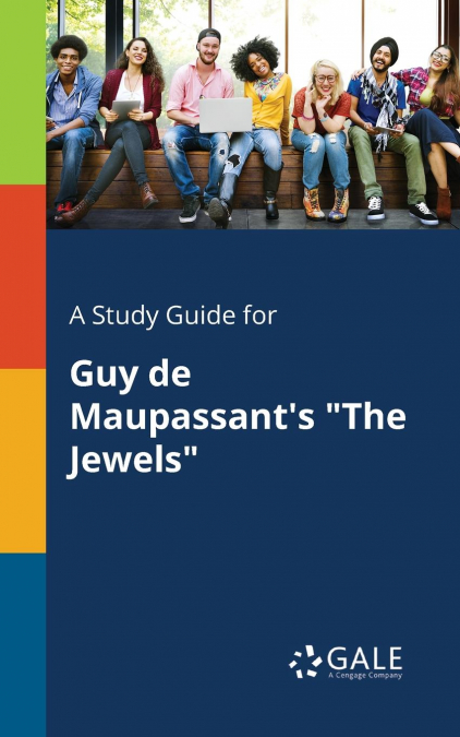 A Study Guide for Guy De Maupassant’s 'The Jewels'