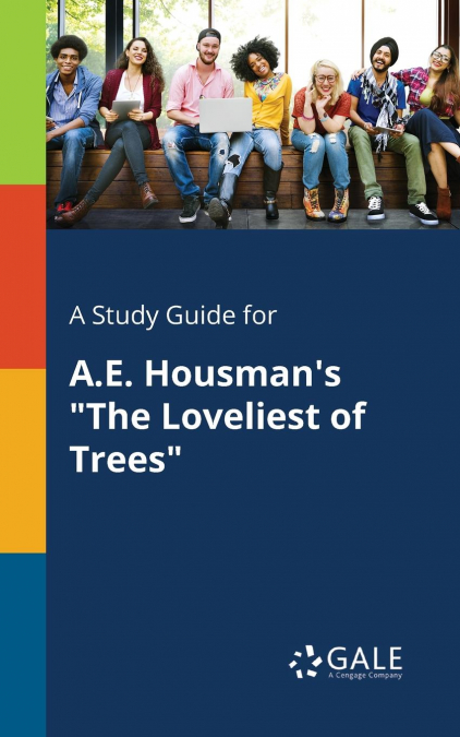 A Study Guide for A.E. Housman’s 'The Loveliest of Trees'