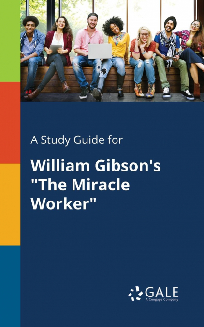 A Study Guide for William Gibson’s 'The Miracle Worker'
