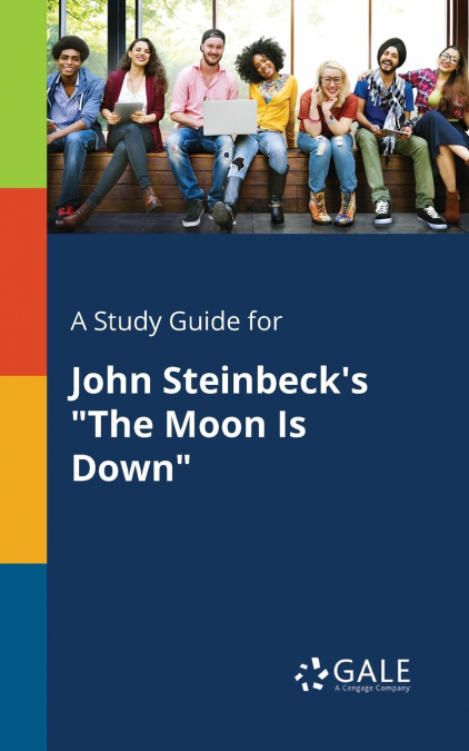 A Study Guide for John Steinbeck’s 'The Moon Is Down'