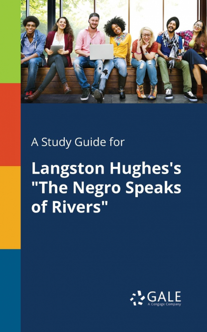 A Study Guide for Langston Hughes’s 'The Negro Speaks of Rivers'
