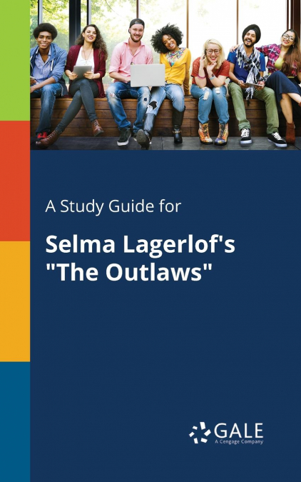 A Study Guide for Selma Lagerlof’s 'The Outlaws'