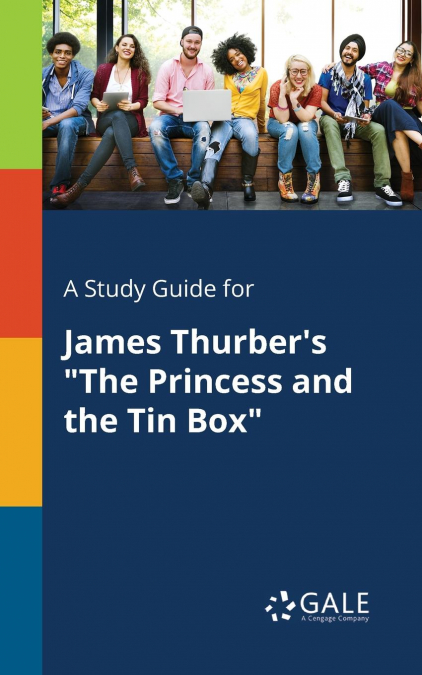 A Study Guide for James Thurber’s 'The Princess and the Tin Box'