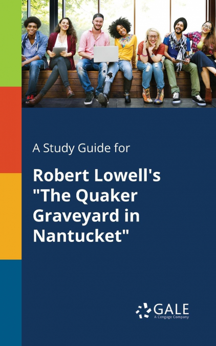 A Study Guide for Robert Lowell’s 'The Quaker Graveyard in Nantucket'