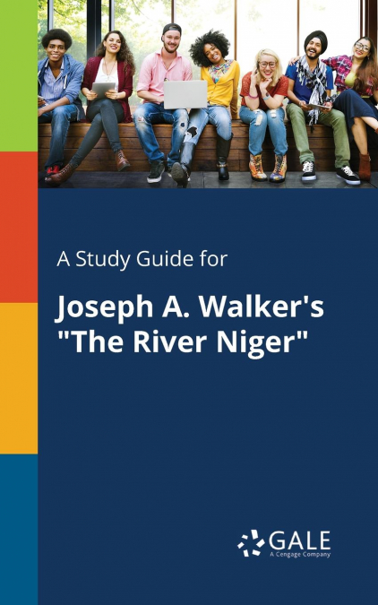 A Study Guide for Joseph A. Walker’s 'The River Niger'