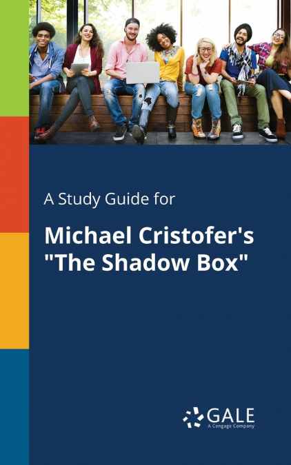 A Study Guide for Michael Cristofer’s 'The Shadow Box'