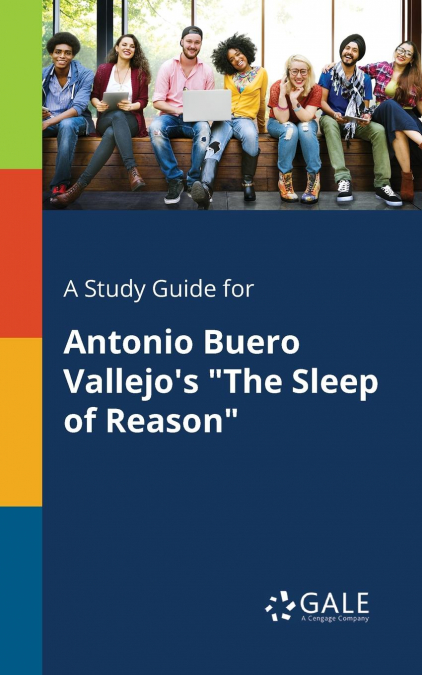 A Study Guide for Antonio Buero Vallejo’s 'The Sleep of Reason'
