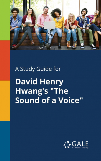 A Study Guide for David Henry Hwang’s 'The Sound of a Voice'