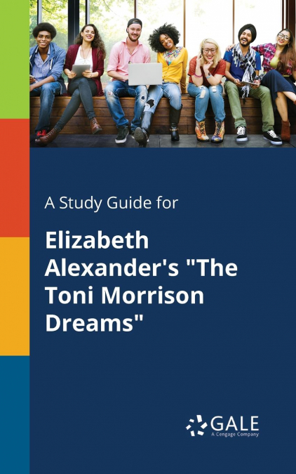 A Study Guide for Elizabeth Alexander’s 'The Toni Morrison Dreams'