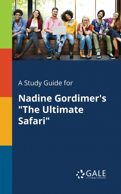 A Study Guide for Nadine Gordimer’s 'The Ultimate Safari'
