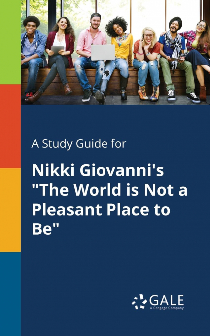 A Study Guide for Nikki Giovanni’s 'The World is Not a Pleasant Place to Be'