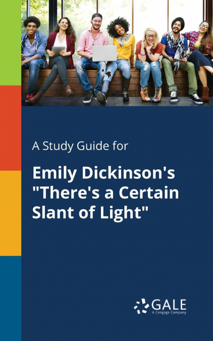 A Study Guide for Emily Dickinson’s 'There’s a Certain Slant of Light'