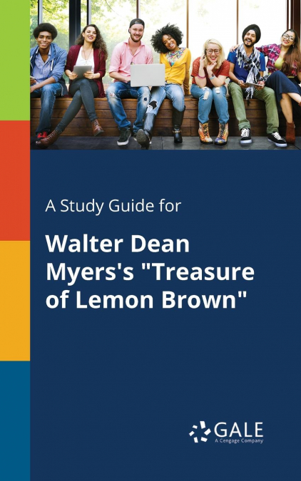 A Study Guide for Walter Dean Myers’s 'Treasure of Lemon Brown'