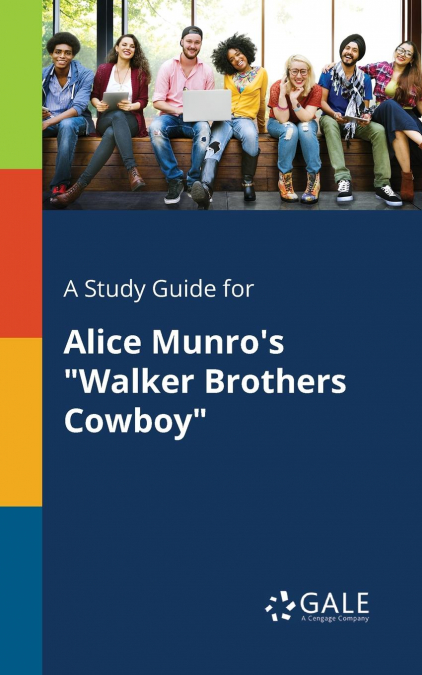 A Study Guide for Alice Munro’s 'Walker Brothers Cowboy'